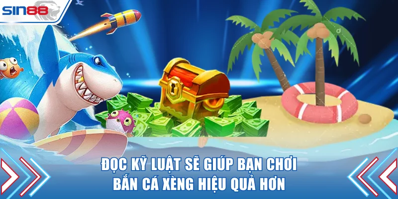 Đọc kỹ luật sẽ giúp bạn chơi bắn cá xèng hiệu quả hơn