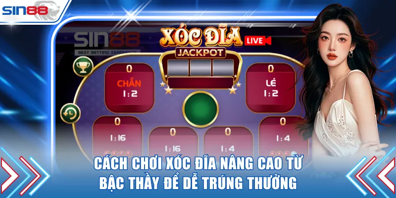 Kết hợp cách chơi xóc đĩa online nâng cao để dễ trúng thưởng