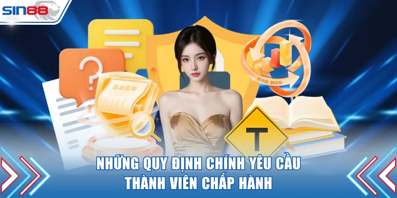 Những quy định chính yêu cầu thành viên chấp hành