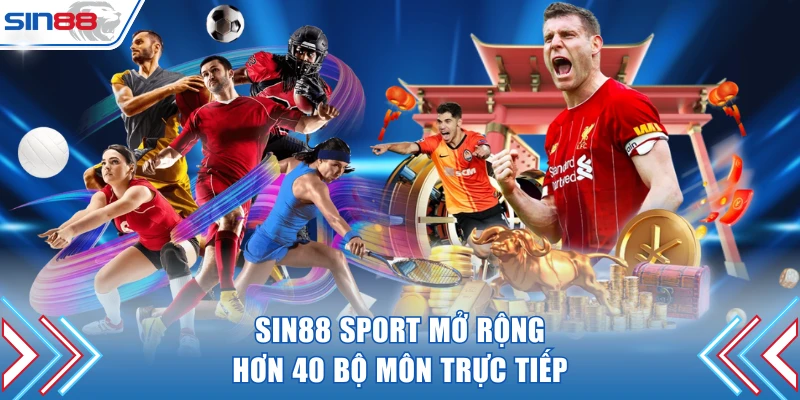 SIN88 Sport mở rộng hơn 40 bộ môn trực tiếp