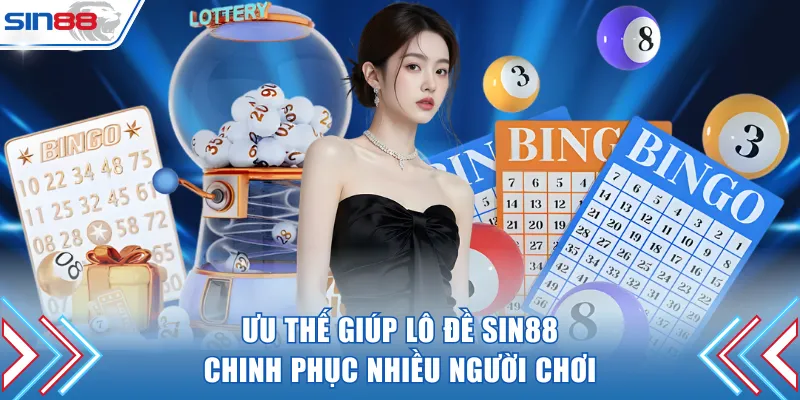 Ưu thế giúp lô đề SIN88 chinh phục được hàng ngàn người chơi