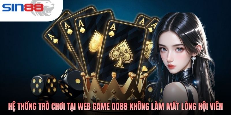 Hệ thống trò chơi tại web game QQ88 không làm mất lòng hội viên
